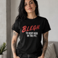 B.L.E.G.H. - Women's Tee